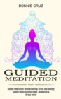 Image for Guided Meditation : Guided Meditation for Sleep, Relaxation &amp; Stress Relief (Guided Meditation for Overcoming Stress and Anxiety)