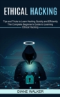 Image for Ethical Hacking : Tips and Tricks to Learn Hacking Quickly and Efficiently (The Complete Beginner&#39;s Guide to Learning Ethical Hacking)