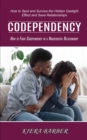 Image for Codependency : How to Fight Codependency in a Narcissistic Relationship (How to Spot and Survive the Hidden Gaslight Effect and Save Relationships)