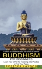 Image for Buddhism for Beginners : Learn How to Put the Teachings Into Practice to Find Your Peace (A Guide to the Fundamental Beliefs and Traditions of Buddhism)