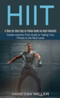 Image for Hiit : Cardio-machine Free Guide to Taking Your Fitness to the Next Level (A Step-by-step Easy to Follow Guide on High Intensity)