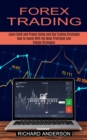 Image for Forex Trading : How to Invest With the Most Profitable and Simple Strategies (Learn Solid and Proven Swing and Day Trading Strategies)
