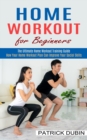 Image for Home Workout for Beginners : The Ultimate Home Workout Training Guide (How Your Home Workout Plan Can Improve Your Social Skills)