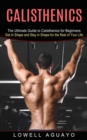 Image for Calisthenics : The Ultimate Guide to Calisthenics for Beginners (Get in Shape and Stay in Shape for the Rest of Your Life)