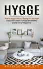Image for Hygge : How to Hygge Without Buying Into the Hype (Enjoy the Present Through the Healthy Danish Art of Happiness)