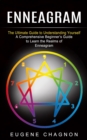 Image for Enneagram : The Ultimate Guide to Understanding Yourself (A Comprehensive Beginner&#39;s Guide to Learn the Realms of Enneagram)