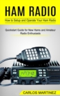 Image for Ham Radio : How to Setup and Operate Your Ham Radio (Quickstart Guide for New Hams and Amateur Radio Enthusiasts)