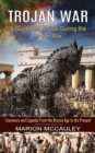 Image for Trojan War : A Guide of Survival During the Trojan War (Literature and Legends From the Bronze Age to the Present)