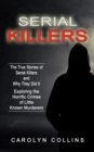 Image for Serial Killers : The True Stories of Serial Killers and Why They Did It (Exploring the Horrific Crimes of Little Known Murderers)