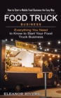 Image for Food Truck Business : How to Start a Mobile Food Business the Easy Way (Everything You Need to Know to Start Your Food Truck Business)