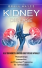 Image for Kidney Disease : Heal Your Kidneys &amp; Reverse Kidney Disease Naturally (Ten Most Important Things Everyone Must Know About Their Kidneys)