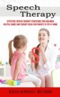 Image for Speech Therapy : Effective Speech Therapy Strategies for Children (Helpful Games and Therapy Ideas for Parents to Try at Home)