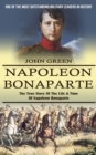 Image for Napoleon Bonaparte : One Of The Most Outstanding Military Leaders In History (The True Story Of The Life &amp; Time Of Napoleon Bonaparte)