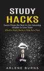 Image for Study Hacks : Effective Study Hacks to Help Save Time (Learn From the Best to Get Amazing Grades in Less Time)