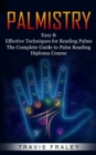 Image for Palmistry : Easy &amp; Effective Techniques for Reading Palms (The Complete Guide to Palm Reading Diploma Course)