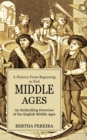 Image for Middle Ages : A History From Beginning to End (An Enthralling Overview of the English Middle Ages)