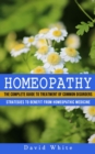 Image for Homeopathy : Strategies to Benefit From Homeopathic Medicine (The Complete Guide to Treatment of Common Disorders)