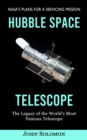 Image for Hubble Space Telescope : Nasa&#39;s Plans for a Servicing Mission (The Legacy of the World&#39;s Most Famous Telescope)