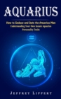 Image for Aquarius : How to Seduce and Date the Aquarius Man (Understanding Your Own Innate Aquarius Personality Traits)