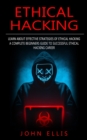 Image for Ethical Hacking : Learn About Effective Strategies of Ethical Hacking (A Complete Beginners Guide to Successful Ethical Hacking Career)