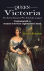 Image for Queen Victoria : The British Monarch Who Ruled the Longest (A Captivating Guide to the Queen of the United Kingdoms of Great Britain)