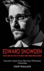 Image for Edward Snowden : Details About His Story as the World&#39;s Most Famous Whistleblower (Snowden&#39;s Quest From NSA Days Till Russian Citizenship)