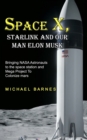 Image for Space X : Starlink and Our Man Elon Musk Bringing NASA Astronauts to the space station and Mega Project To Colonize mars