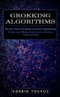 Image for Grokking Algorithms : Tips and Tricks of Grokking Functional Programming (Simple and Effective Methods to Grokking Deep Learning)