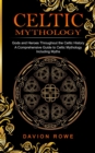 Image for Celtic Mythology : Gods and Heroes Throughout the Celtic History (A Comprehensive Guide to Celtic Mythology Including Myths)