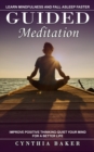 Image for Guided Meditation : Learn Mindfulness and Fall Asleep Faster (Improve Positive Thinking-quiet Your Mind for a Better Life)