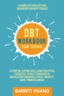 Image for DBT Workbook for Teens : A Complete Dialectical Behavior Therapy Toolkit: Essential Coping Skills and Practical Activities To Help Teenagers &amp; Adolescents Manage Stress, Anxiety, ADHD, Phobias &amp; More