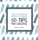 Image for The Teenage Gentleman : 50 Tips For Success