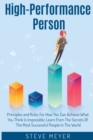 Image for High Performance Person : Principles and Rules For How You Can Achieve What You Think Is Impossible, Learn From The Secrets Of The Most Successful People In The World