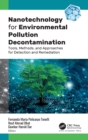 Image for Nanotechnology for environmental pollution decontamination  : tools, methods, and approaches for detection and remediation