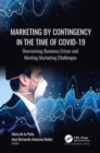 Image for Marketing by contingency in the time of COVID-19  : overcoming business crises and meeting marketing challenges