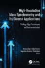 Image for High-resolution mass spectrometry and its diverse applications  : cutting-edge techniques and instrumentation