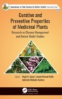 Image for Curative and preventive properties of medicinal plants  : research on disease management and animal model studies