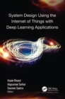 Image for System Design Using the Internet of Things with Deep Learning Applications