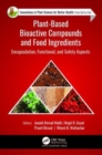 Image for Plant-based bioactive compounds and food ingredients  : encapsulation, functional, and safety aspects