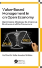 Image for Value-based management in an open economy  : optimizing strategy to improve business and performance
