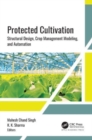 Image for Protected cultivation  : structural design, crop management modeling, and automation