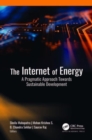 Image for The internet of energy  : a pragmatic approach towards sustainable development