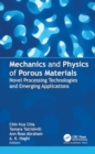 Image for Mechanics and Physics of Porous Materials : Novel Processing Technologies and Emerging Applications