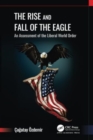 Image for The rise and fall of the eagle  : an assessment of the liberal world order