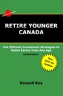 Image for Retire Younger Canada : Tax Efficient Investment Strategies to Retire Earlier from Any Age
