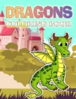 Image for Dragons Coloring Book : A Cute Dragons, Animals and Dinosaurs Coloring Book For Kids Ages 4-8, 9-12 Stress Relief &amp; Relaxation For Teenagers, Tweens, Older Kids, Boys, &amp; Girls