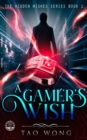 Image for A Gamer&#39;s Wish: An Urban Fantasy Gamelit Series