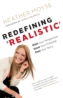 Image for Redefining &#39;Realistic&#39; : Shift Your Perspective, Seize Your Potential, Own Your Story