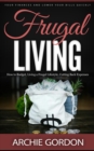 Image for Frugal Living: Your Finances and Lower Your Bills Quickly (How to Budget, Living a Frugal Lifestyle, Cutting Back Expenses)