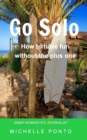 Image for Go Solo : How to have fun without the plus one